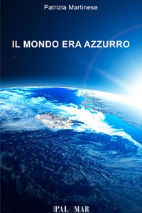 Il mondo era azzurro di Patrizia Martinese