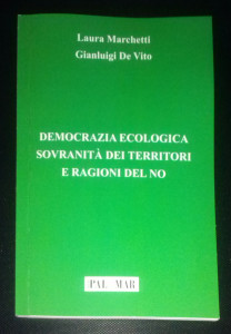 Democrazia ecologica, sovranità dei territori e ragioni del no di Gianluigi De Vito - Laura Marchetti