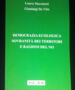 Democrazia ecologica, sovranità dei territori e ragioni del no di Gianluigi De Vito - Laura Marchetti