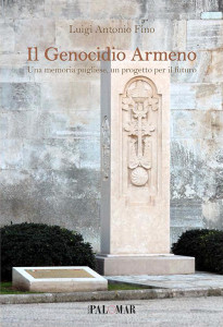 Il genocidio armeno. Una memoria pugliese un progetto per il futuro di Luigi Antonio Fino