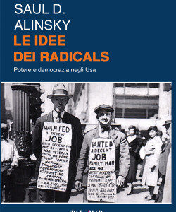 Le idee dei radicals. Potere e democrazia negli USA di Saul D. Alinsky