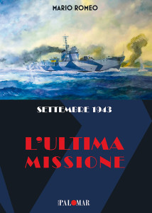 Settembre 1943. L'ultima missione di Mario Romeo